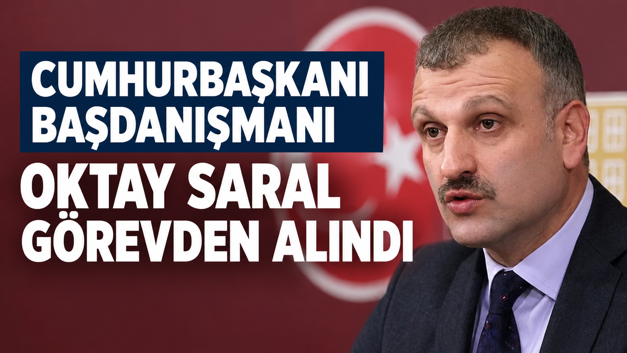 “Cumhurbaşkanı Başdanışmanı Oktay Saral görevden alındı” iddiası