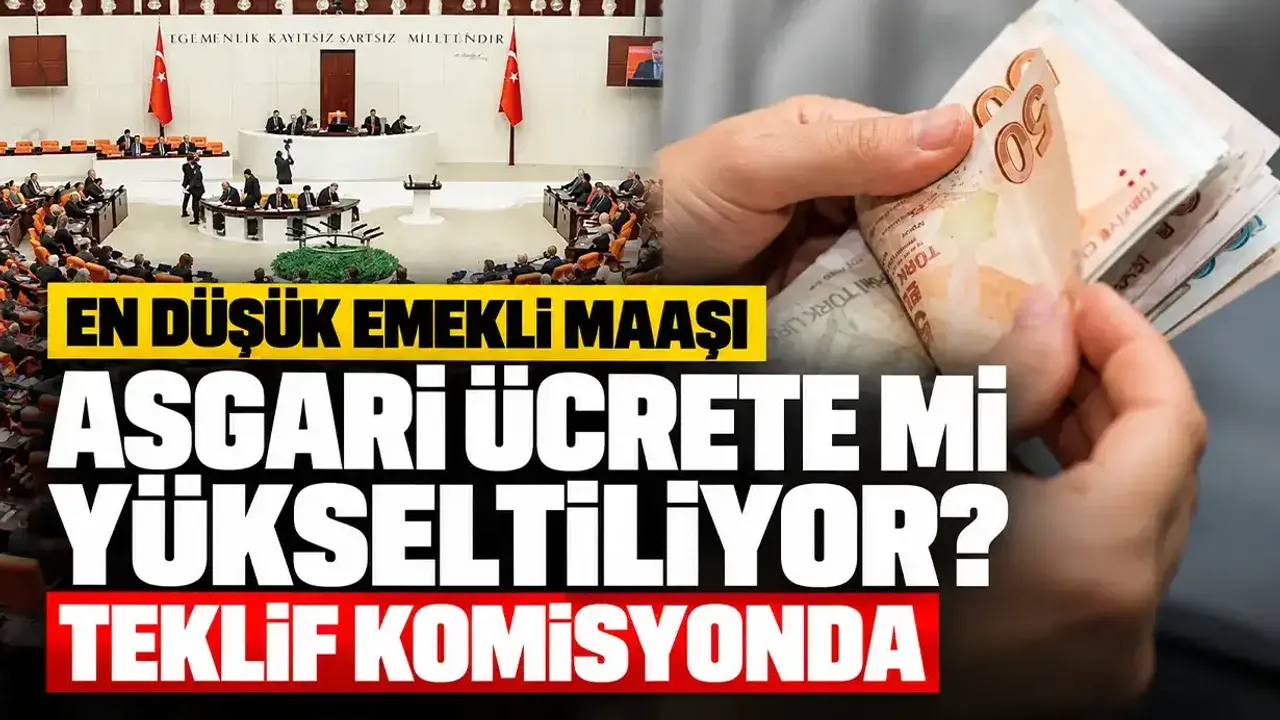 En düşük emekli maaşı asgari ücrete mi yükseltiliyor? Teklif komisyonda