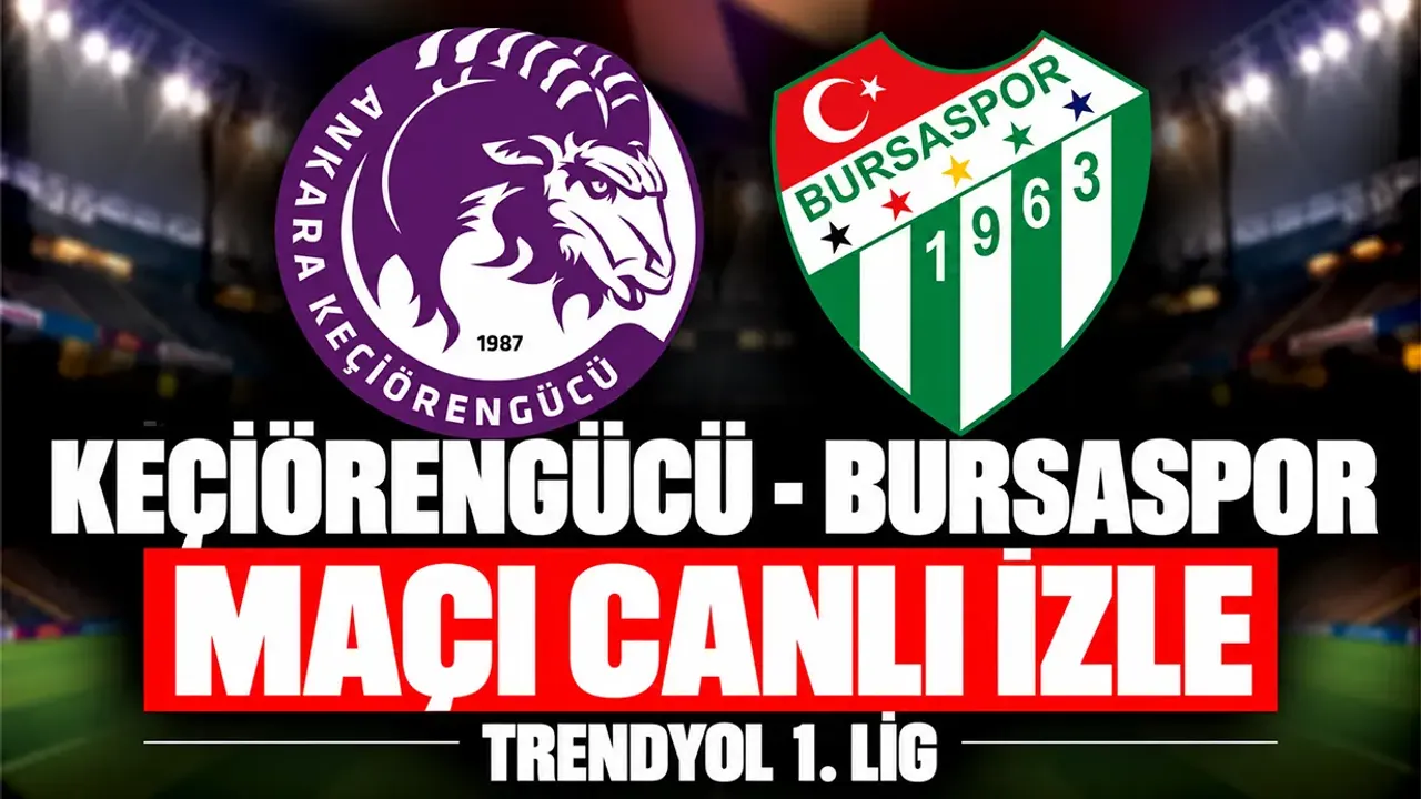 Keçiörengücü-Bursaspor MAÇI CANLI İZLE | Trendyol 1.Lig