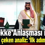 Mekke Anlaşması için dikkat çeken analiz: 'İlk adım atıldı'