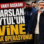Furkan Vakfı Başkanı Alparslan Kuytul’un evine şafak operasyonu!