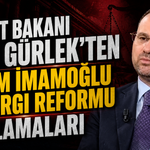 Adalet Bakanı Akın Gürlek'ten Ekrem İmamoğlu ve Yargı Reformu açıklamaları