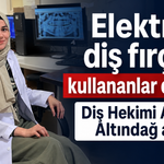 Elektrikli diş fırçası kullananlar dikkat! Diş Hekimi Ayşenur Altındağ açıkladı