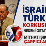 İsrail’in Türkiye korkusunun nedeni ortaya çıktı! Mithat Işık’tan çarpıcı analiz
