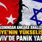 İsrail basınından Ankara analizi: Türkiye'nin yükselişi Tel Aviv'de panik yarattı!