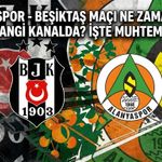 Alanyaspor - Beşiktaş maçı ne zaman, saat kaçta hangi kanalda? İşte muhtemel 11'ler!