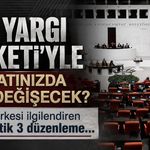 12. Yargı Paketi'yle hayatınızda ne değişecek? İşte herkesi ilgilendiren en kritik 3 düzenleme...