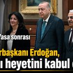 Çerçeve Yasa sonrası ilk temas! Cumhurbaşkanı Erdoğan, İmralı heyetini kabul etti