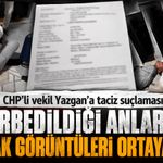 CHP'li vekil Yazgan'a taciz suçlaması: Darbedildiği anlar kamerada