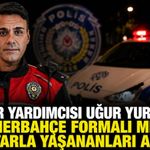 Komiser yardımcısı Uğur Yurduseven Fenerbahçe formalı minik taraftarla yaşananları anlattı!