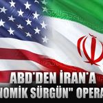 ABD'den İran "Ekonomik Sürgün" operasyonu!