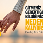 Gitmeniz gerektiğini bildiğiniz hâlde neden kalıyorsunuz?