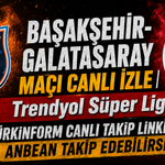 Başakşehir-Galatasaray MAÇI CANLI İZLE | Trendyol Süper Lig