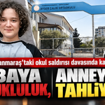 Kahramanmaraş’taki okul saldırısı davasında karar! Babaya tutukluluk, anneye tahliye