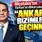 Miçotakis’ten Türkiye’ye dikkat çeken mesaj: “Ankara bizimle iyi geçinmeli”