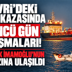 Silivri’deki gemi kazasında 4’üncü gün çalışmaları! Tuğberk İmamoğlu'nun enkazına ulaşıldı