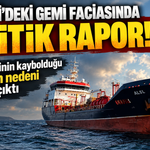 Silivri’deki gemi faciasında kritik rapor! 10 denizcinin kaybolduğu kazanın nedeni ortaya çıktı