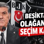 Beşiktaş'ta olağanüstü seçim kararı! Tarih belli oldu