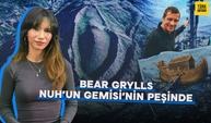 Bear Grylls Ağrı’da! Nuh’un Gemisi’nin Sırrı Çözülüyor Mu?