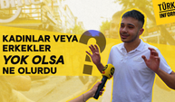 Kadınlar veya erkekler yok olsa ne olurdu?