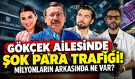 Gökçek ailesinde şok para trafiği! Milyonların arkasında ne var?