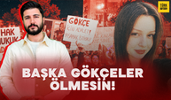 18 yaşındaki Gökçe öldürüldü! “Başka Gökçeler Ölmesin”