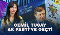 Cemil Tugay AK Parti’ye Geçti: İzmir’de 27 Yıl Sonra Bir İlk