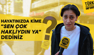 Hayatınızda kime “Sen çok haklıydın ya” derdiniz? - Türkinform Sokakta