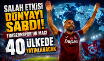 Salah etkisi dünyayı sardı! Trabzonspor’un maçı 40 ülkede yayınlanacak