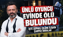 Ünlü oyuncu Serhat Kılıç evinde ölü bulundu! İşte şüpheli ölümüne ilişkin iddialar...