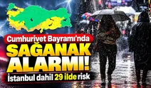 Cumhuriyet Bayramı’nda sağanak alarmı! İstanbul dahil 29 ilde risk