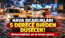 Hava sıcaklıkları 5 derece birden düşecek! Meteoroloji’den sel ve fırtına uyarısı