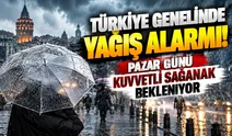 Türkiye genelinde yağış alarmı! Pazar günü kuvvetli sağanak bekleniyor