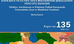 Kafkasya ve Güney Asya Bölgesinde Şekillenen Yeni Güç Dengesi: Türkiye, Azerbaycan ve Pakistan Üçlüsü Karşısında Ermenistan, İran ve Hindistan Tandemi