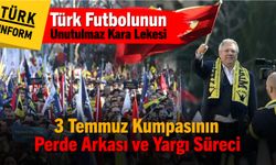 Türk futbolunun unutulmaz kara lekesi: 3 Temmuz Kumpasının perde arkası ve yargı süreci