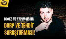BLOK3 ve yapımcısına darp ve tehdit soruşturması!