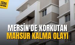 Mersin'de korkutan mahsur kalma olayı