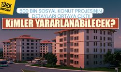 500 bin sosyal konut projesinin detayları ortaya çıktı! Kimler yararlanabilecek?