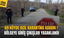 69 köyde acil karantina kararı! Bölgeye giriş çıkışlar yasaklandı