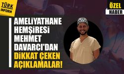 Ameliyathane Hemşiresi Mehmet Davarcı: Her ameliyat bir ekip başarısıdır