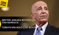 Tom Barrack: Türkiye’nin rolü çok büyük