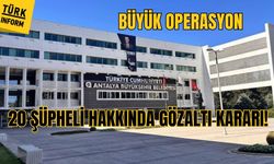 Antalya Büyükşehir Belediyesi’ne büyük operasyon! 20 gözaltı