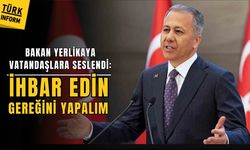 Bakan Yerlikaya vatandaşlara seslendi: İhbar edin gereğini yapalım