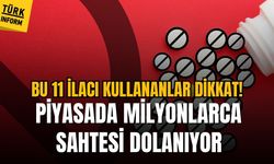 Bu 11 ilacı kullananlar dikkat! Piyasada milyonlarca sahtesi dolanıyor