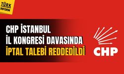 CHP İstanbul İl Kongresi davasında iptal talebi reddedildi