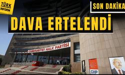 CHP kurultay iptal davası ertelendi