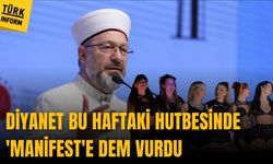 Diyanet bu haftaki hutbesinde 'Manifest'e dem vurdu