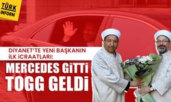 Diyanet’te yeni başkanın ilk icraatları: Mercedes gitti TOGG geldi