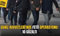 FETÖ’nün Deniz Kuvvetleri ağına operasyon: 10 gözaltı!