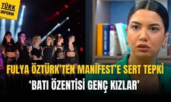 Fulya Öztürk'ten Manifest'e sert tepki: 'Batı özentisi genç kızlar, korkunç'